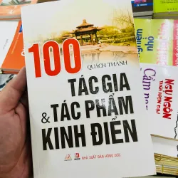 100 tác giả và tác phẩm kinh điển - Quách Thành 927017
