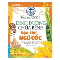 Dinh Dưỡng Chữa Bệnh - Đậu, Hạt & Ngũ Cốc 2020 - Susan Curtis - Pat Thomas - Dragana Vilinac New 100% HCM.PO 32100