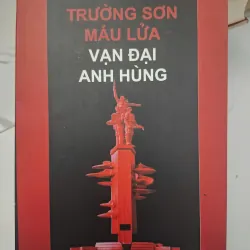 Trường Sơn máu lửa: Vạn đại anh hùng - Vũ Khiêu