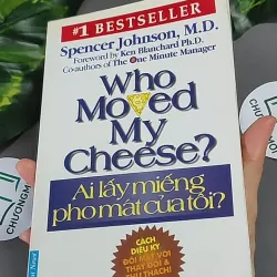 Ai Lấy Miếng Pho Mát Của Tôi? - Spencer Johnson,M.D 604655