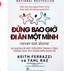 Đừng Bao Giờ Đi Ăn Một Mình – Keith Ferrazzi và Tahl Raz 191941