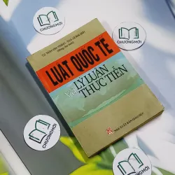 Luật Quốc Tế  Lý Luận Và Thực Tiễn - Trần Văn Thắng 707260