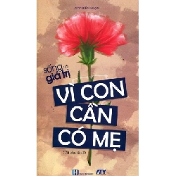 Sống Có Giá Trị - Vì Con Cần Có Mẹ - ATY ASB.PO Oreka Blogmeo 230225