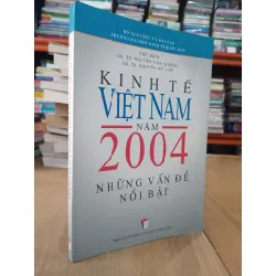 Kinh Tế Việt Nam Năm 2004 : Những vấn đề nổi bật - Nguyễn Văn Thường, Nguyễn Kế Tuấn 331068