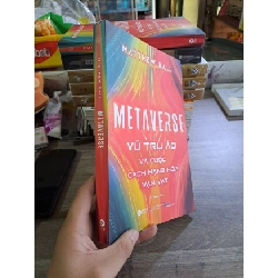 Metaverse vũ trụ Ảo và cuộc cách mạng hóa vạn vật mới 90% HCM1502