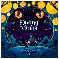 Đường Về Nhà - Phạm Quang Phúc, Trang Hoàng (Mới 100%) Truyện thiếu nhi, NXB Kim Đồng - SÁCH ĐẠI HỌC