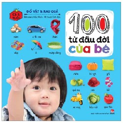 100 Từ Đầu Đời Của Bé - Đồ Vật Và Rau Quả (Bìa Cứng) - Tịnh Lâm, Hiếu Minh 177390