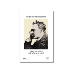 Zarathustra Đã Nói Như Thế - Friedrich Nietzsche