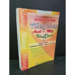 Tiếng lóng Anh - Mỹ thông dụng mới 80% bẩn bìa, ố nhẹ, rách trang 2012 Ths.Hoàng Minh Dũng HCM3004 HỌC NGOẠI NGỮ
