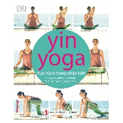Yin Yoga - Thực Hành Trong Nhận Biết - Kassandra Reinhardt ASB.PO Oreka Blogmeo 230225