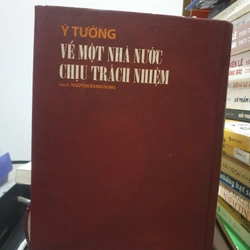 Ý TƯỞNG VỀ MỘT NHÀ NƯỚC CHỊU TRÁCH NHIỆM" của PGS.TS. Nguyễn Đăng Dung 479734