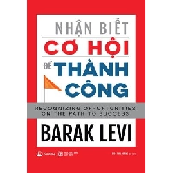 Nhận biết cơ hội để thành công - Barak Levi New 100% HCM.PO 46217