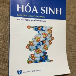 HÓA SINH ,  SÁCH ĐÀO TẠO BÁC SĨ ĐA KHOA -Chủ biên: PGS.TS. NGUYỄN NGHIÊM LUẬT