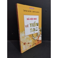 Xã hội học về tiền bạc mới 90% ố nhẹ 2010 HCM2811 Damien de Blic & Jeanne Lazarus LỊCH SỬ - CHÍNH TRỊ - TRIẾT HỌC