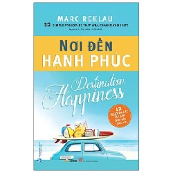 Nơi Đến Hạnh Phúc - Marc Reklau