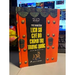 Từ điển lịch sử chế độ chính trị Trung Quốc Sách lịch sử - triết học STB0302 Rebooks.vn