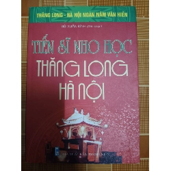 Tiến sĩ nho học Thăng Long Hà Nội - 2010 -355 trang LỊCH SỬ - CHÍNH TRỊ - TRIẾT HỌC ANTQ1301