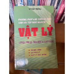 (Sách cũ SCGR) Phương Pháp Giải Toán Và Phân Loại Bài Tập Trắc Nghiệm Vật Lý (Luyện Thi 12 - Đại Học & Cao Đẳng, Quang Hình - Quang Lý - Vật Lý Hạt Nhân) - Lê Văn Thông 2007 Tham khảo - luyện thi VAVO-AK1T2 Blogmeo090426