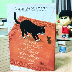 Luis Sepúlveda - Chuyện Con Mèo Và Con Chuột Bạn Thân Của Nó