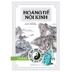 Hoàng Đế Nội Kinh - Tố Vấn (Bìa Cứng) - Dật Danh (Mới 100%) Sách y học hiện đại, Văn Lang Books - SÁCH ĐẠI HỌC