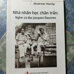 Nhà nhân học chân trần: Nghe và đọc Jacques Dournes - Andrew Hardy