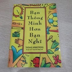 Bạn Thông Minh Hơn Bạn Nghĩ - Thomas Armstrong
