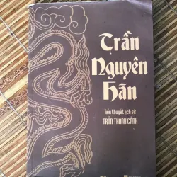 Tiểu Thuyết Lịch Sử - Trần Nguyên Hãn - Trần Thanh Cảnh, Mới 80% (HSTB) 373458
