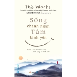 Sống chánh niệm tâm bình yên mới 100% HCM.PO Paddy Brosnan 179673