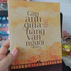 Gặp anh giữa hàng vạn người - Tuyết Ảnh Sương Hồn