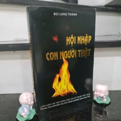 Sách HỘI NHẬP CON NGƯỜI THẬT - TÁC GIẢ BÙI LONG THÀNH