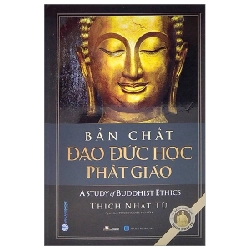 Bản Chất Đạo Đức Học Phật Giáo (Bìa Cứng) - Thích Nhật Từ