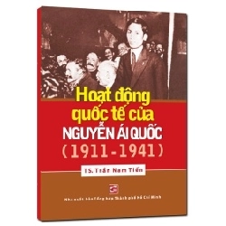 Hoạt Động Quốc Tế Của Nguyễn Ái Quốc (1911 - 1941) - TS Trần Nam Tiến