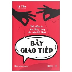 Bẫy Giao Tiếp - Để Không Bị Thao Túng Trong Các Cuộc Hội Thoại - Lý Tấn 180943