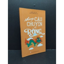 Những câu chuyện về rồng mới 80% ố nhẹ 2019 HCM1008 Nhiều tác giả VĂN HỌC