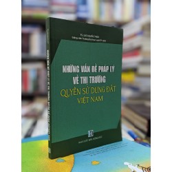 Những vấn đề pháp lý về thị trường: quyền sử dụng đất Việt Nam