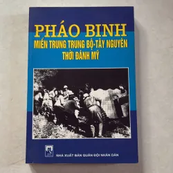Pháo binh miền Trung Trung Bộ - Tây Nguyên thời đánh Mỹ