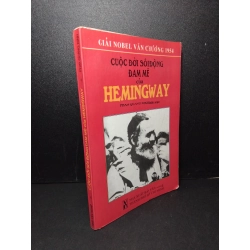 Cuộc đời sôi động đam mê của Hemingway mới 80% bẩn bìa, ố nhẹ 1997 Phan Quang Định HCM2603 DANH NHÂN Blogmeo 27525