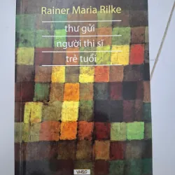 Thư gửi người thi sĩ trẻ tuổi - Rainer Maria Rilke - Văn học 931806