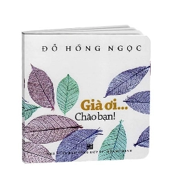 Già ơi... chào bạn! (TB2019) mới 100% BS. Đỗ Hồng Ngọc 2019 HCM.PO