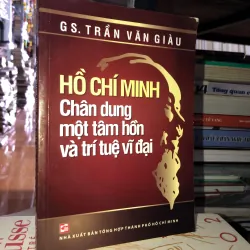 Hồ Chí Minh - Chân dung một tâm hồn và trí tuệ vĩ đại - GS. Trần Văn Giàu