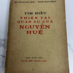 Tìm hiểu thiên tài quân sự của Nguyễn Huệ - Nguyễn Lương Bích – Phạm Ngọc Phụng