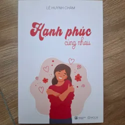 Hạnh phúc cùng nhau - Lê Huỳnh Chăm - Tâm lý / Kỹ năng sống