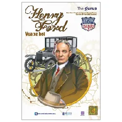 Đại Tư Bản Mỹ - Henry Ford - Vua Xe Hơi - The Gurus