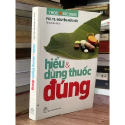 Hiểu & Dùng Thuốc Đúng - PGS.TS. Nguyễn Hữu Đức