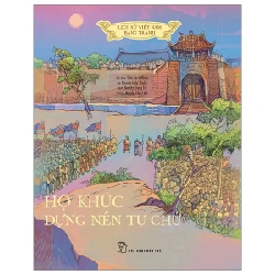 Lịch Sử Việt Nam Bằng Tranh - Họ Khúc Dựng Nền Tự Chủ - Nguyễn Trung Tín, Nguyễn Khắc Thuần, Nguyễn Thùy Linh, Trần Bạch Đằng (Mới 100%) Lịch sử, địa lí Việt Nam, NXB Trẻ - SÁCH ĐẠI HỌC