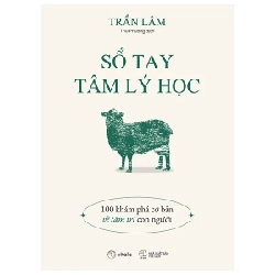 Sổ Tay Tâm Lý Học - 100 Khám Phá Cơ Bản Về Tâm Trí Con Người - Trần Lâm 318783