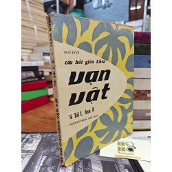 CÂU HỎI GIÁO KHOA VẠN VẬT TÚ TÀI I BAN A - TRẦN ĐÌNH 144845