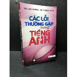 Các lỗi thường gặp trong tiếng Anh 2017 - Mai Lan Hương, Hà Thanh Uyên new 90% HCM1411 437038