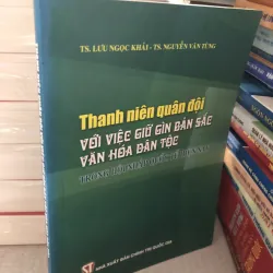 Thanh niên quân đội với việc giữ gìn bản sắc văn hoá dân tộc 