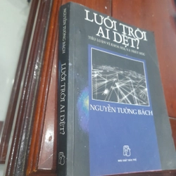 Nguyễn Tường Bách - LƯỚI TRỜI AI DỆT, tiểu luận về khoa học và triết học